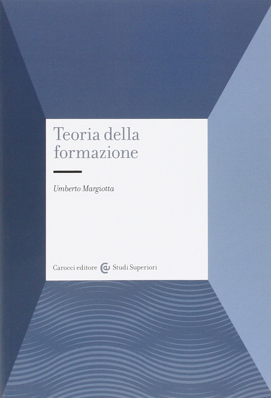 Teorie della formazione. Nuovi orizzonti della pedagogia (Studi superiori) Education & Training