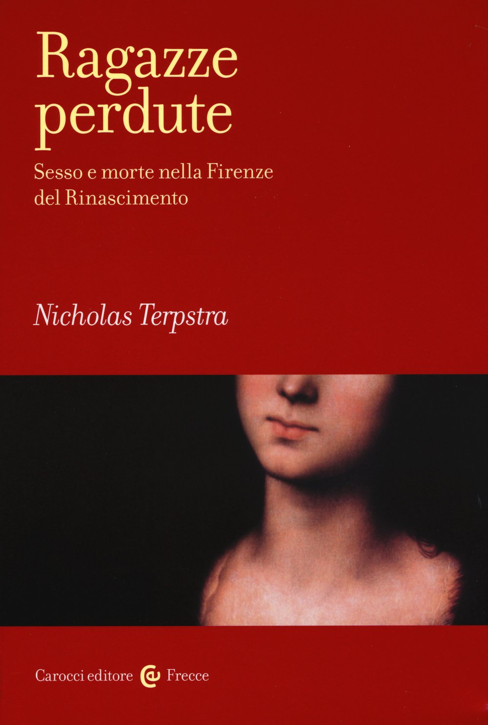 Ragazze perdute. Sesso e morte nella Firenze del Rinascimento book