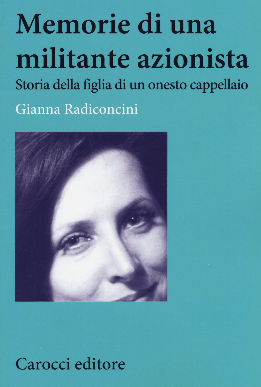 Memorie di una militante azionista. Storia della figlia di un onesto cappellaio book