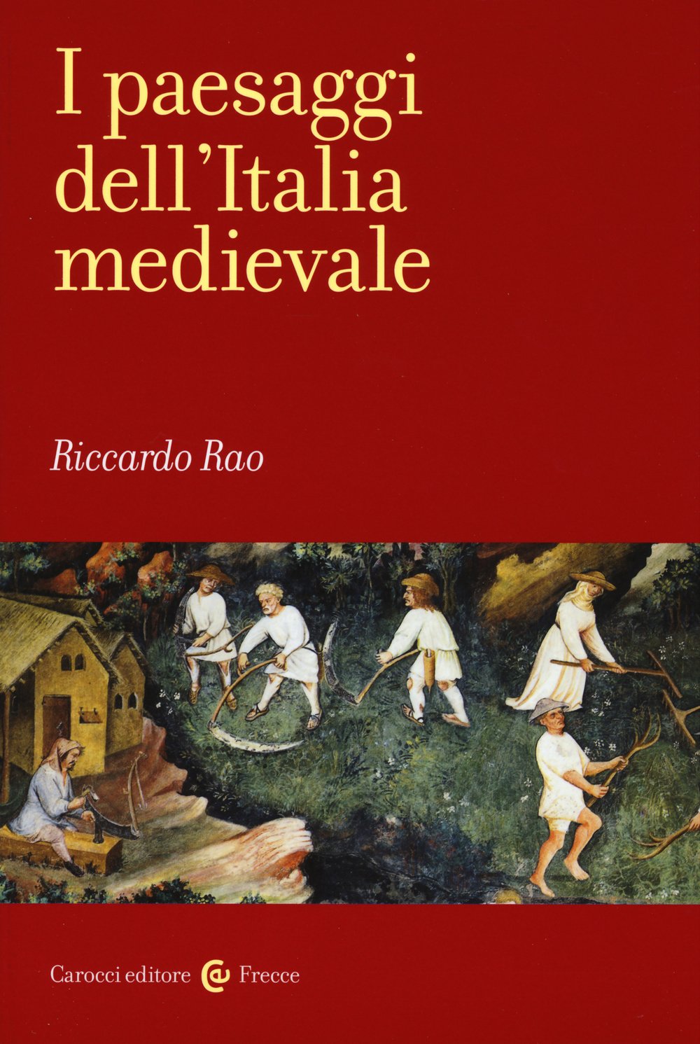 I paesaggi dell'Italia medievale (Frecce) Politics & History