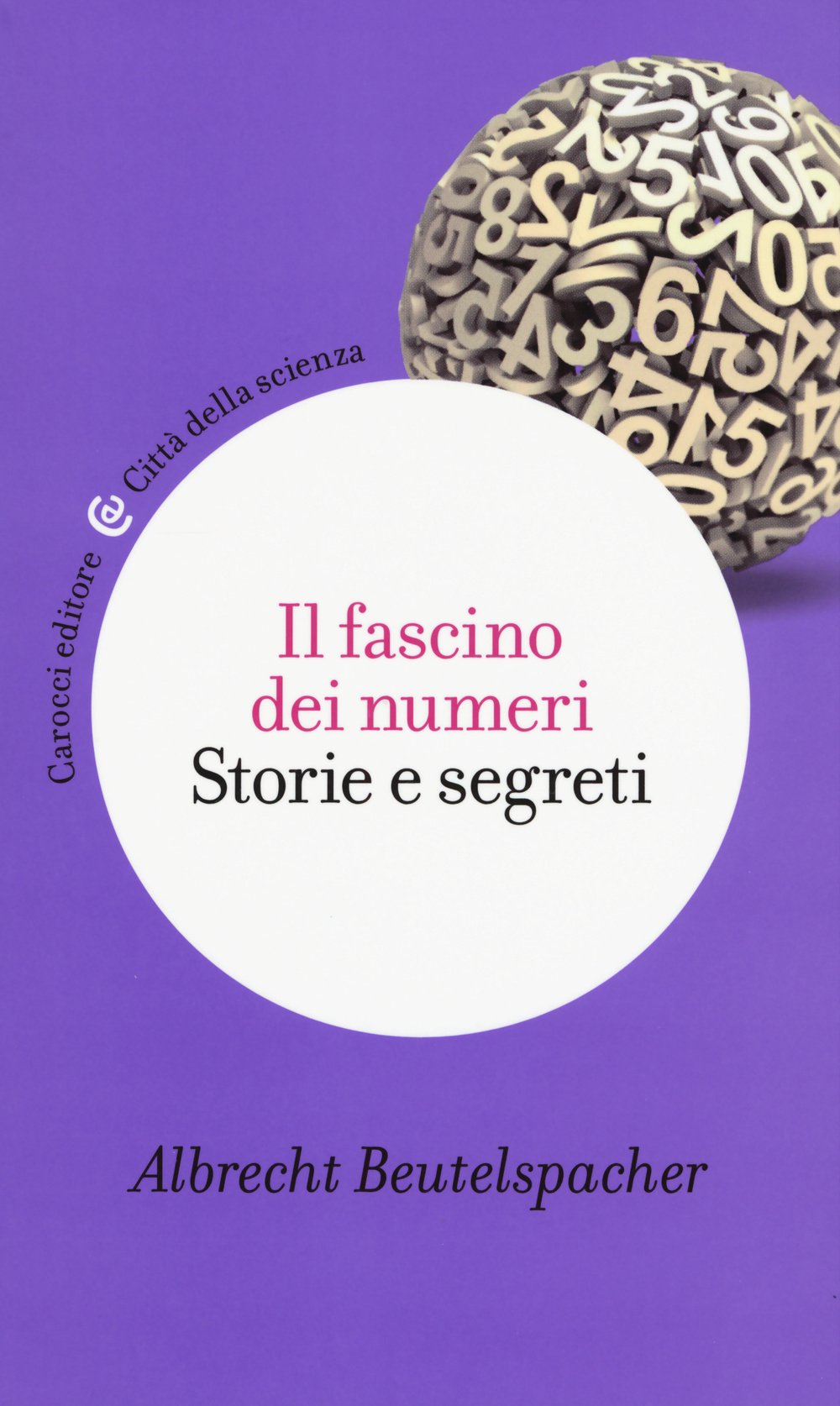 Il fascino dei numeri. Storie e segreti (Città della scienza) Natural Sciences