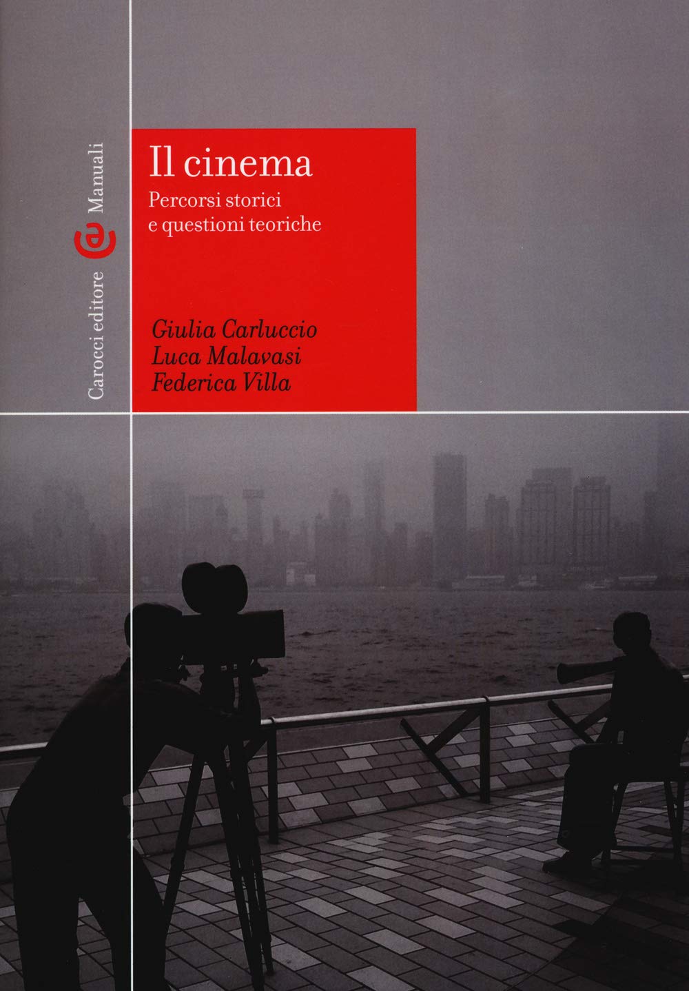 Il cinema. percorsi storici e questioni teoriche. (Manuali universitari) Film, Art & Culture