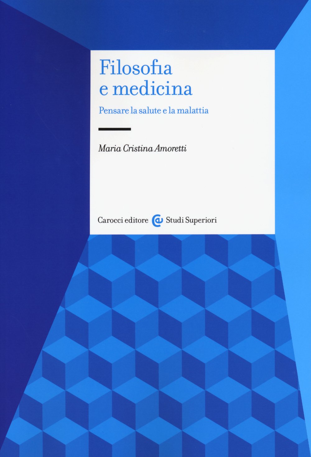 Filosofia e medicina. Pensare la salute e la malattia Medicine