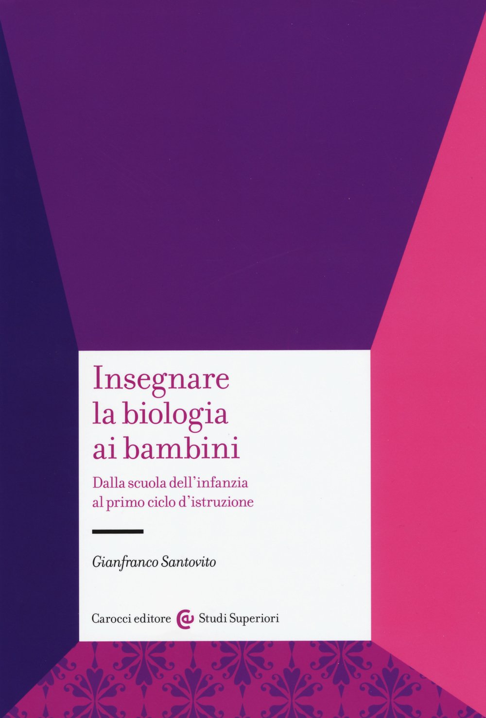 Insegnare la biologia ai bambini. Dalla scuola dell'infanzia al primo ciclo d'istruzione book