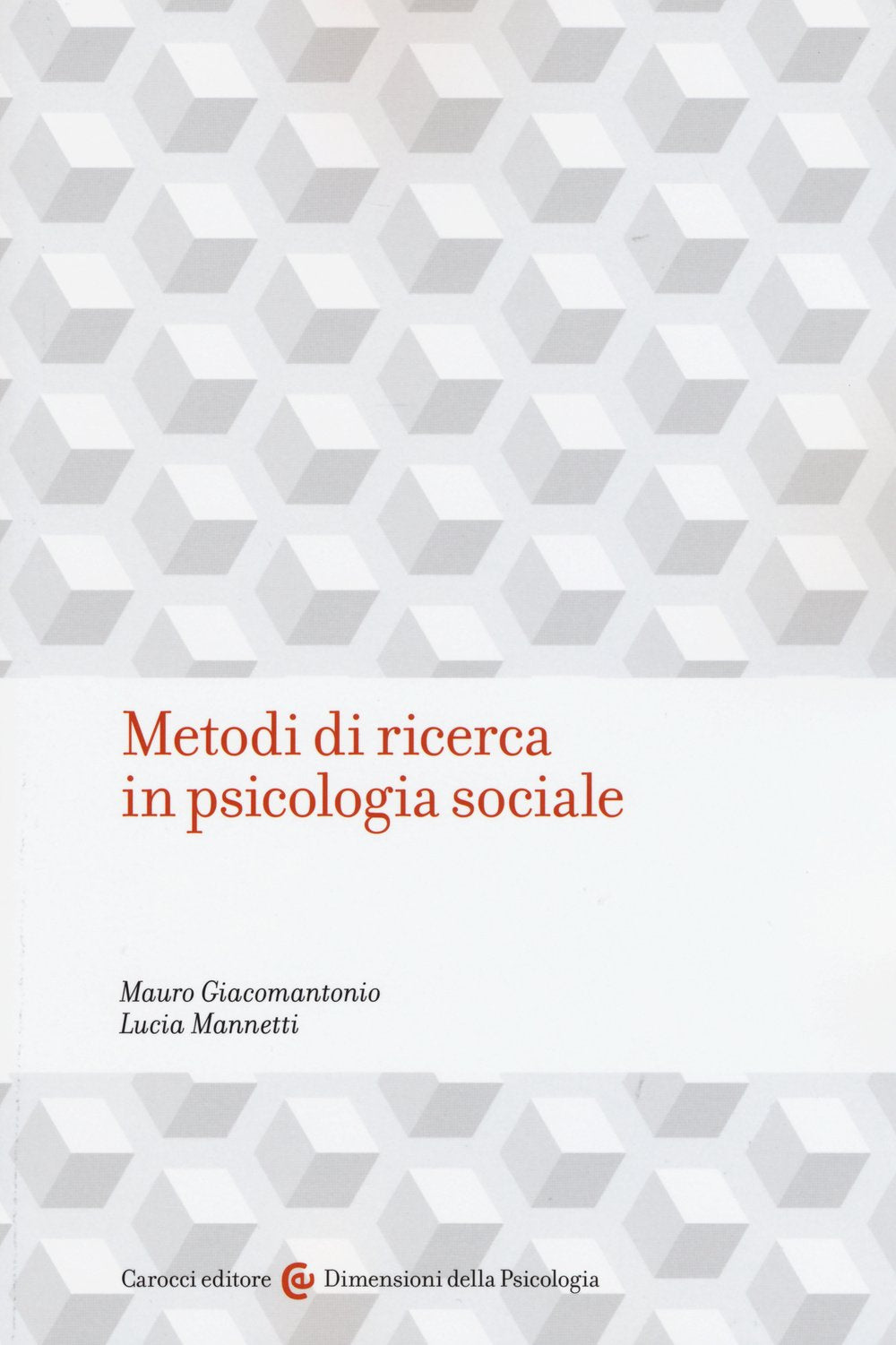 Mauro Giacomantonio / Lucia Mannetti - Metodi Di Ricerca In Psicologia Sociale (1 BOOKS) Psychology