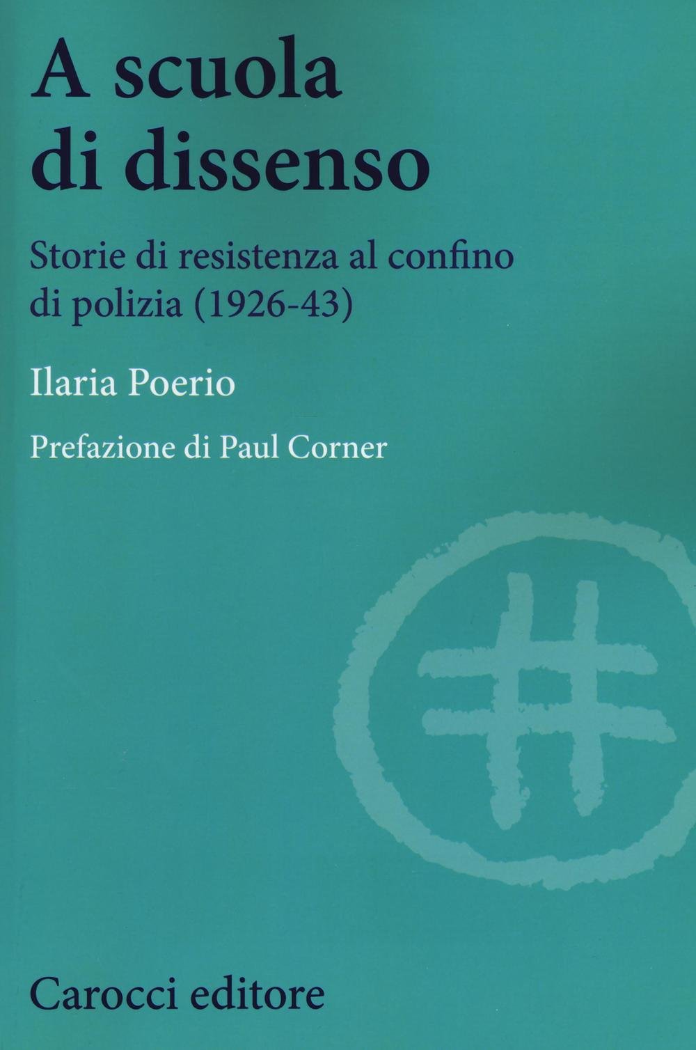 A scuola di dissenso. Storie di resistenza al confino di polizia (1926-1943) book