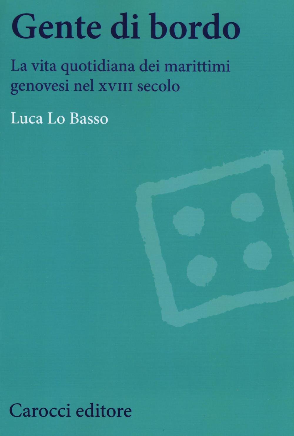 Gente di bordo. La vita quotidiana dei marittimi genovesi nel XVIII secolo book