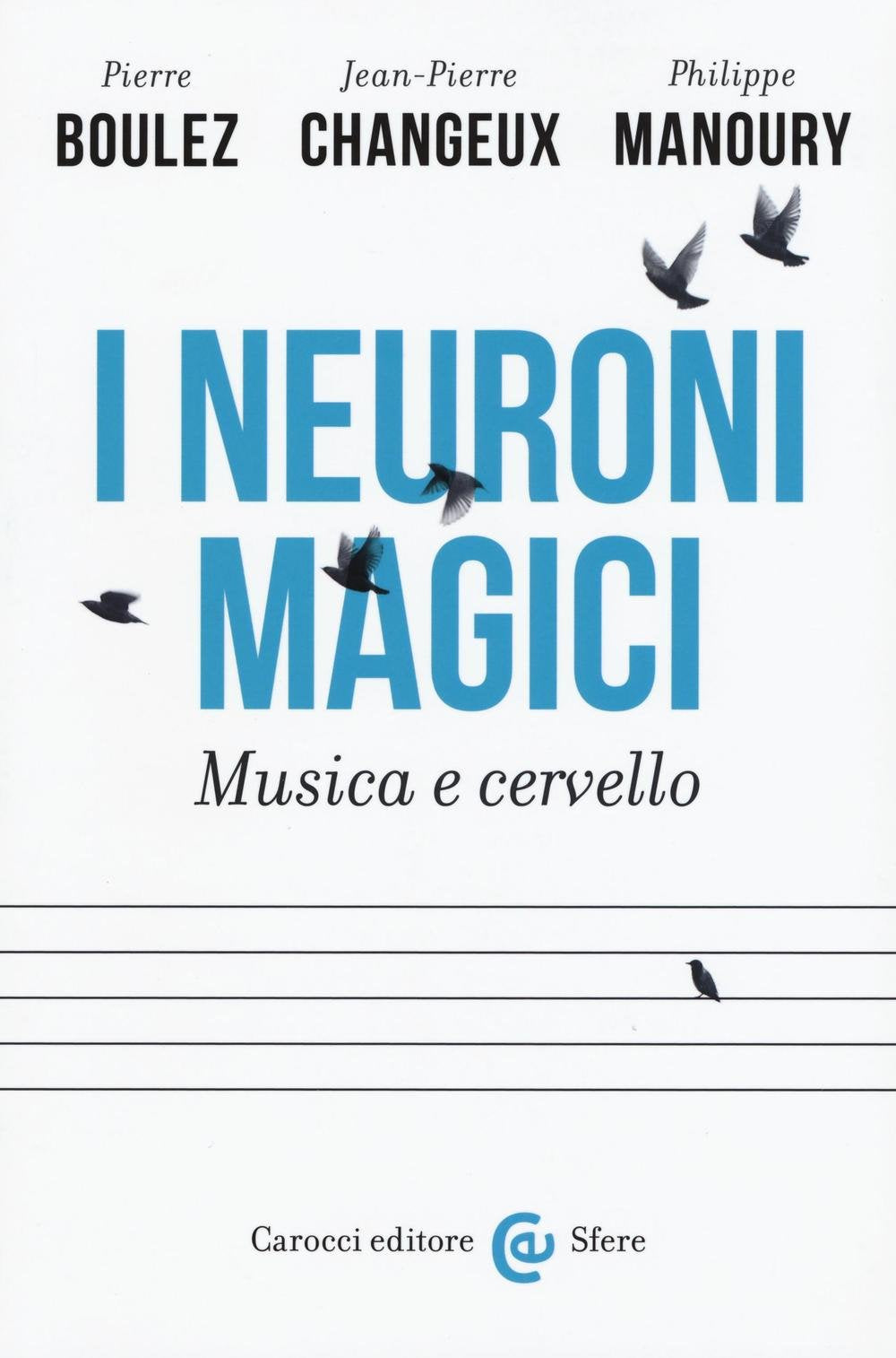 I neuroni magici. Musica e cervello (Le sfere) Natural Sciences