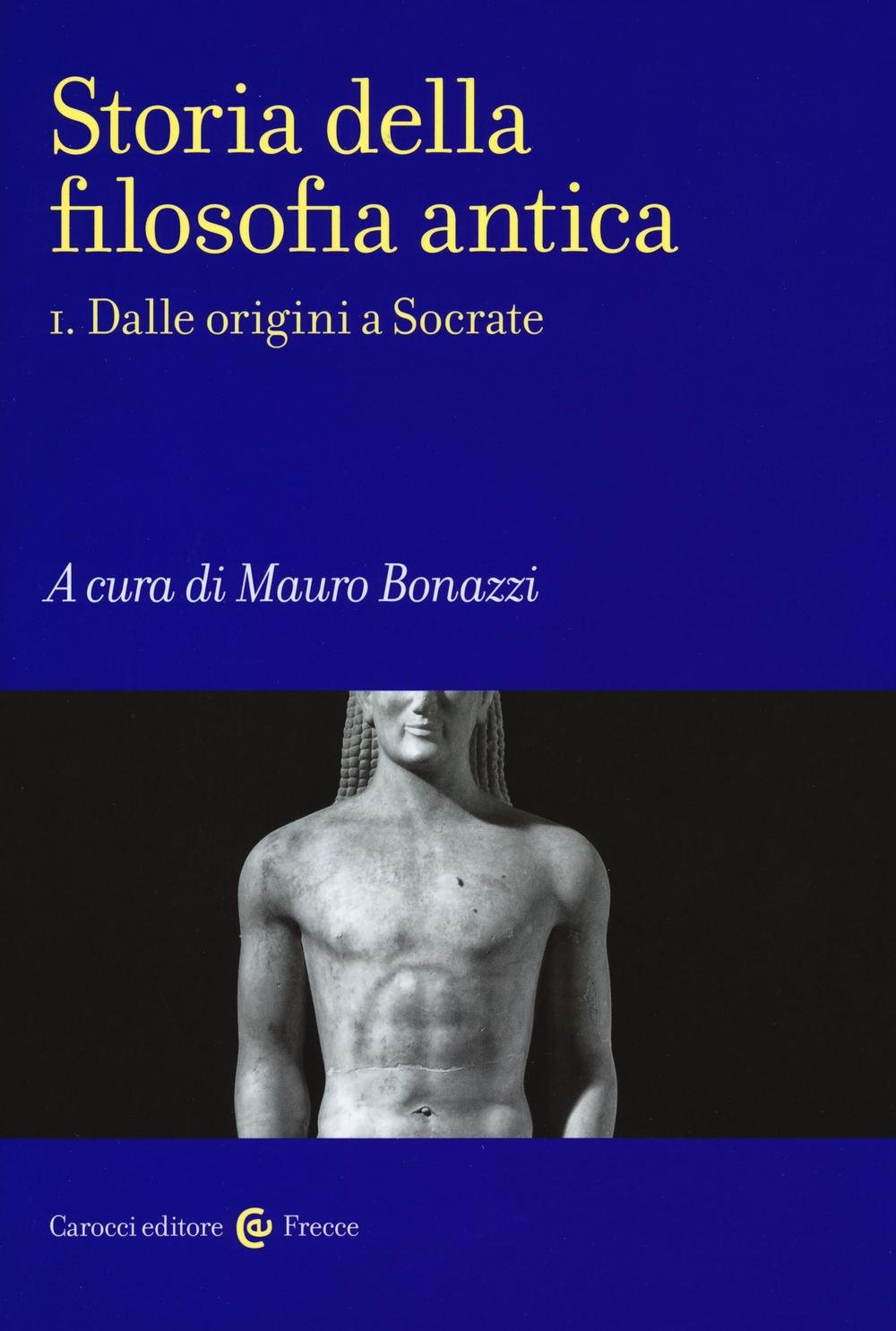 Storia della filosofia antica. Dalle origini a Socrate (Vol. 1) (Frecce) Philosophy