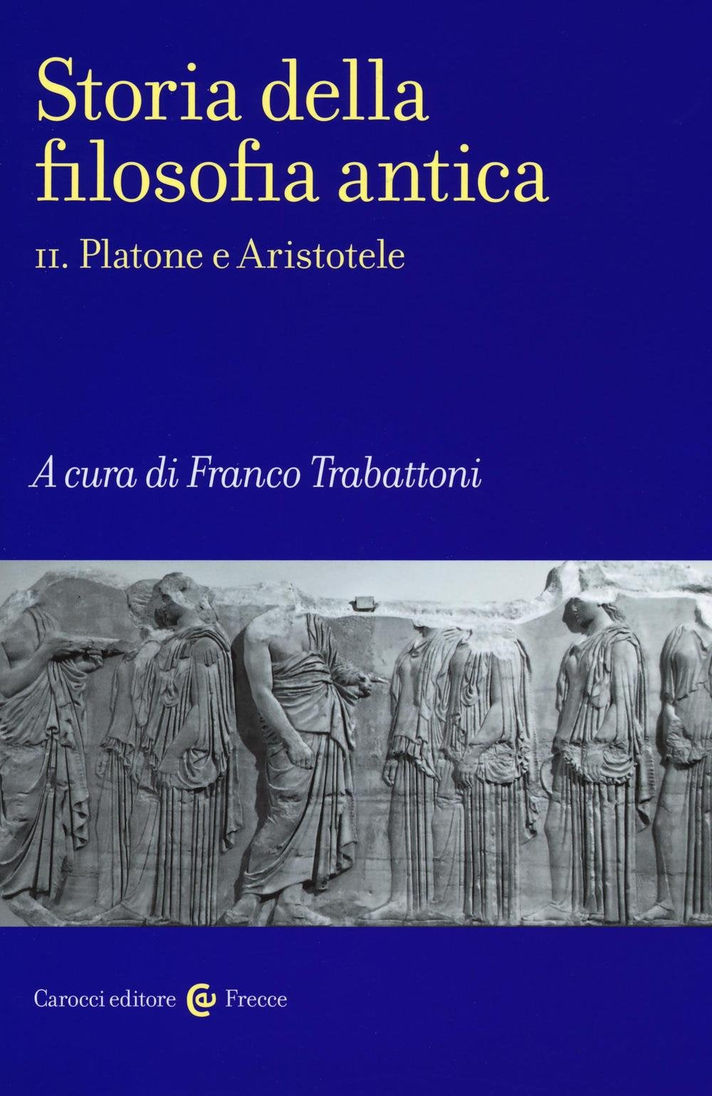 Storia della filosofia antica. Platone e Aristotele (Vol. 2) (Frecce) Philosophy