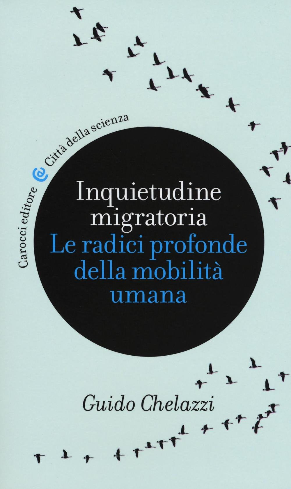 Inquietudine migratoria. Le radici profonde della mobilità umana Books
