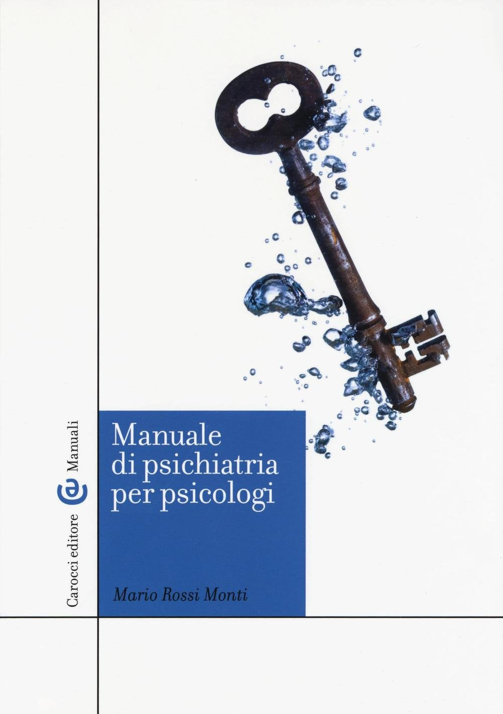 Manuale di psichiatria per psicologi (Manuali universitari) Medicine