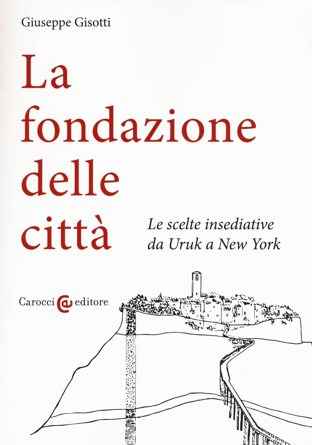 La fondazione delle città. Le scelte insediative da Uruk a New York book