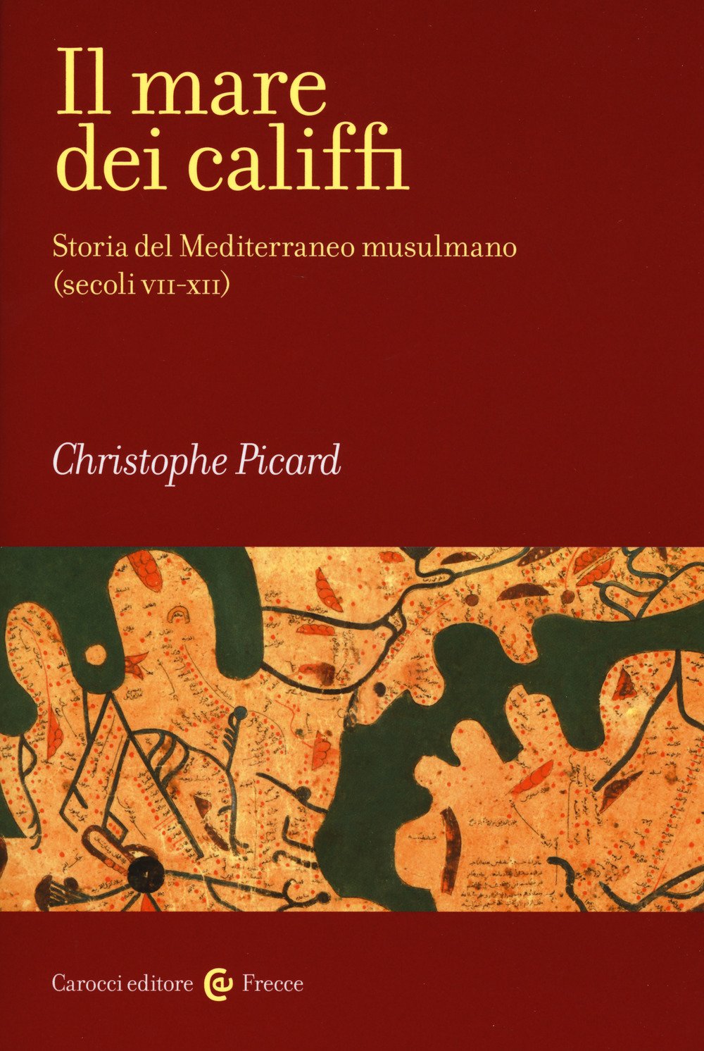 Il mare dei califfi. Storia del Mediterraneo musulmano (secoli VII-XII) Religion & Esotericism