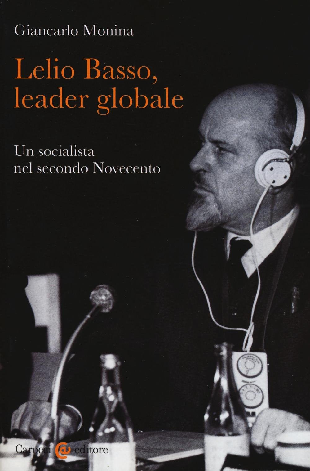 Lelio Basso, leader globale. Un socialista nel secondo Novecento (Studi storici Carocci) Memories