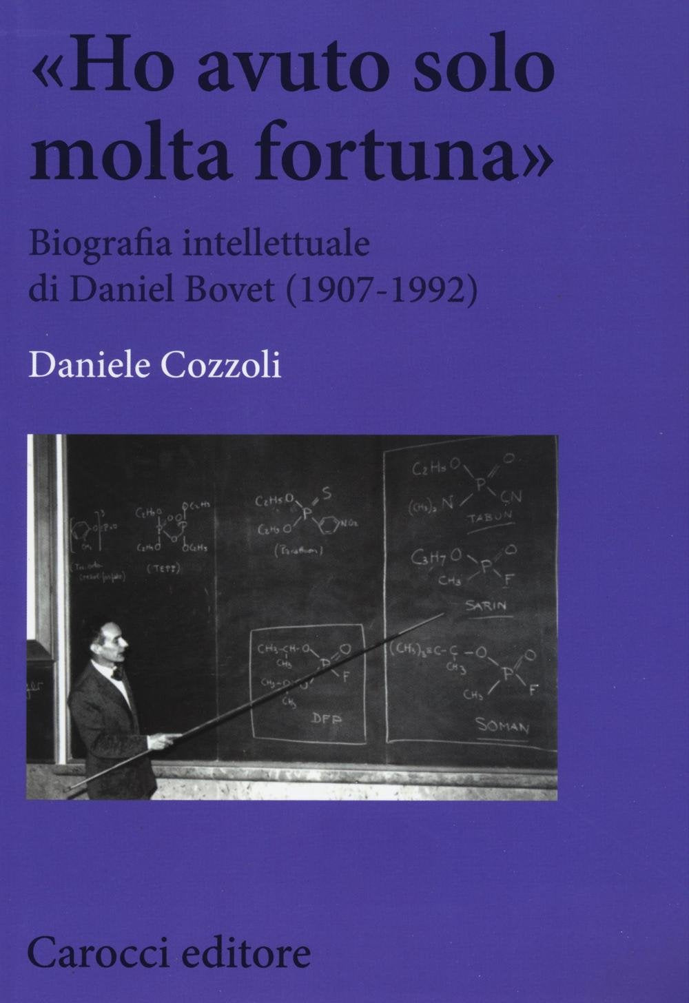 «Ho avuto solo una fortuna». Biografia intellettuale di Daniel Bovet (1907-1992) (Biblioteca di testi e studi) Medicine