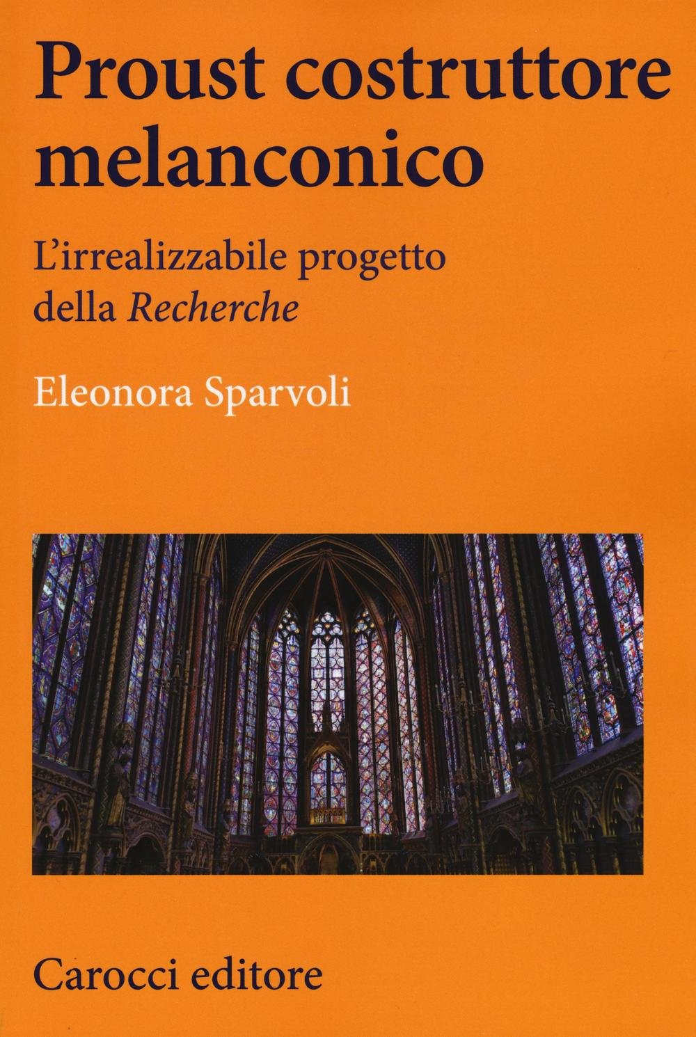 Proust costruttore melanconico. L'irrealizzabile progetto della «Recherche» Contemporary literature