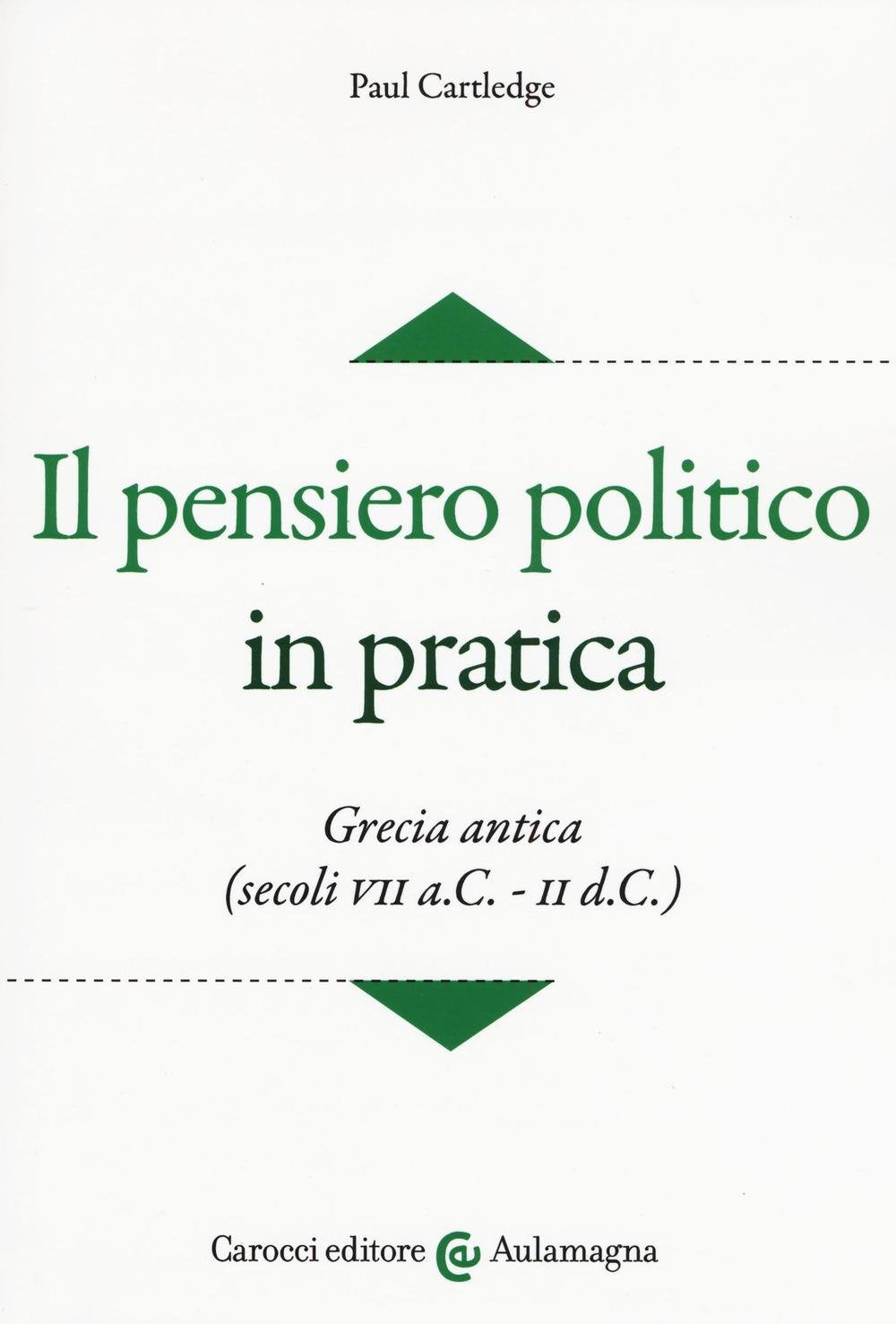 Il pensiero politico in pratica. Grecia antica (secoli VII a.C.-II d.C.) (Aulamagna) Social Sciences