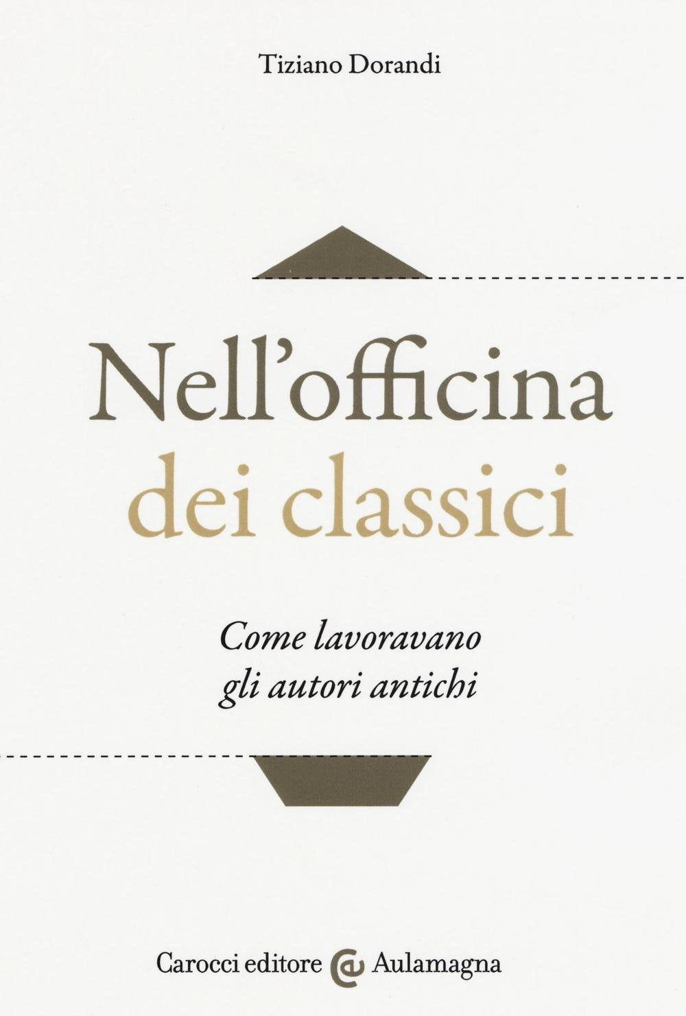 Nell'officina dei classici. Come lavoravano gli autori antichi (Aulamagna) Contemporary literature