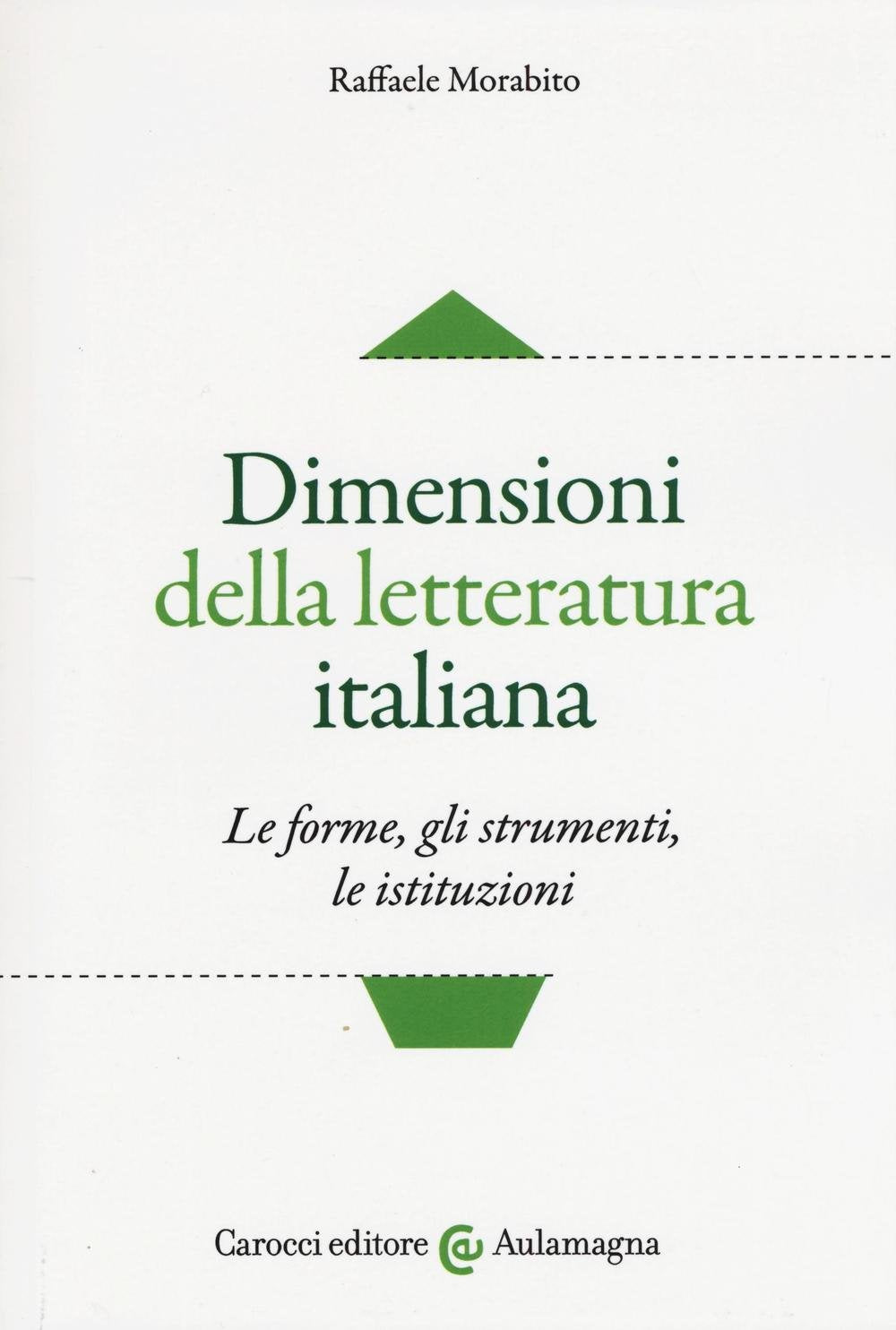 Dimensioni della letteratura italiana. Le forme, gli strumenti le istituzioni (Aulamagna) Contemporary literature