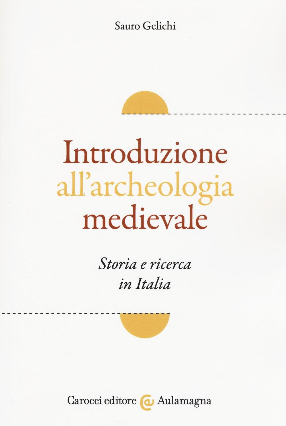 Introduzione all'archeologia medievale. Storia e ricerca in Italia (Aulamagna) Natural Sciences