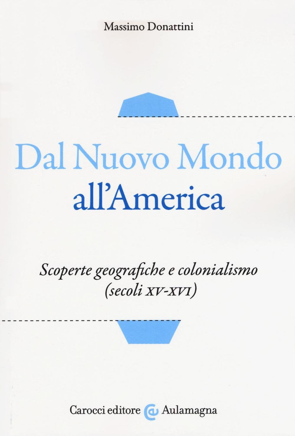Dal nuovo mondo all'America. Scoperte geografiche e colonialismo (secoli XV-XVI) book