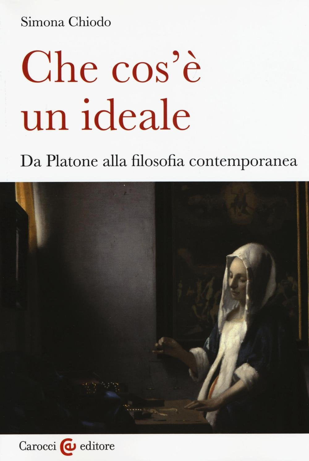 Che cos'è un ideale. Da Platone alla filosofia contemporanea (Biblioteca di testi e studi) Philosophy