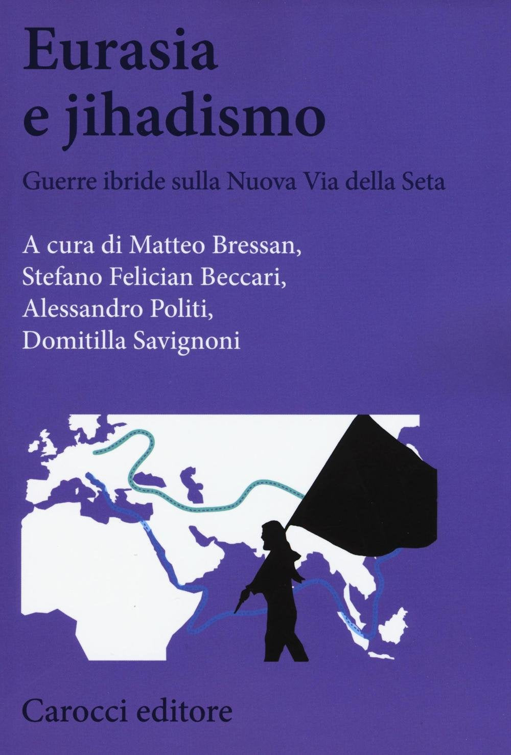 Eurasia e jihadismo. Guerre ibride sulla nuova Via della seta book