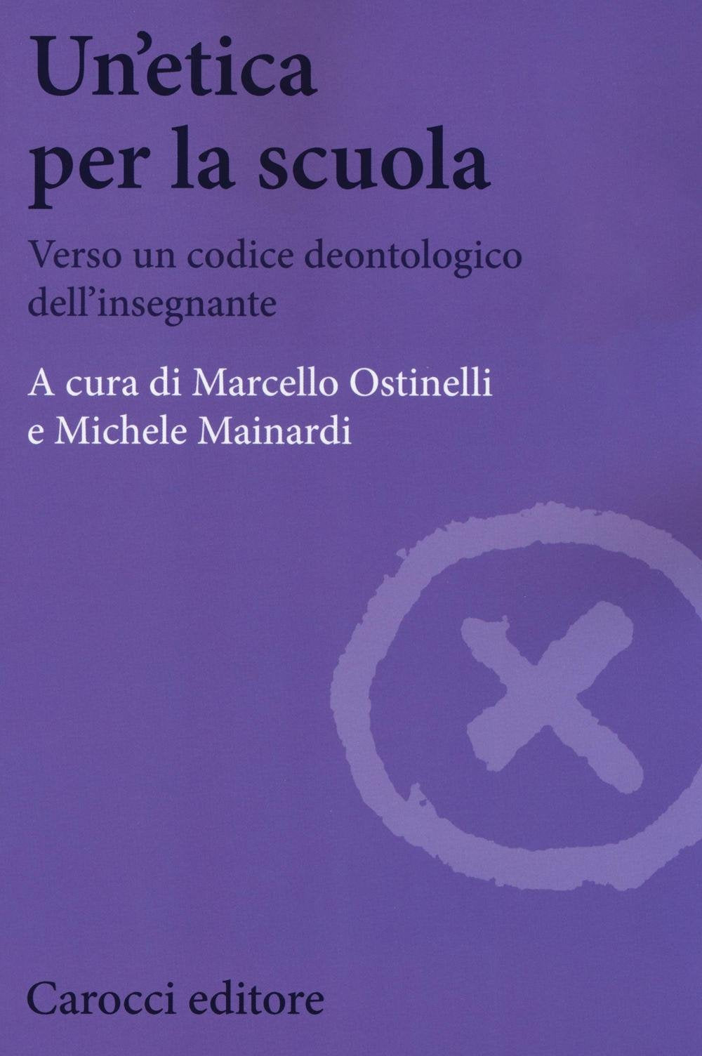 Un'etica per la scuola. Verso un codice deontologico dell'insegnante book