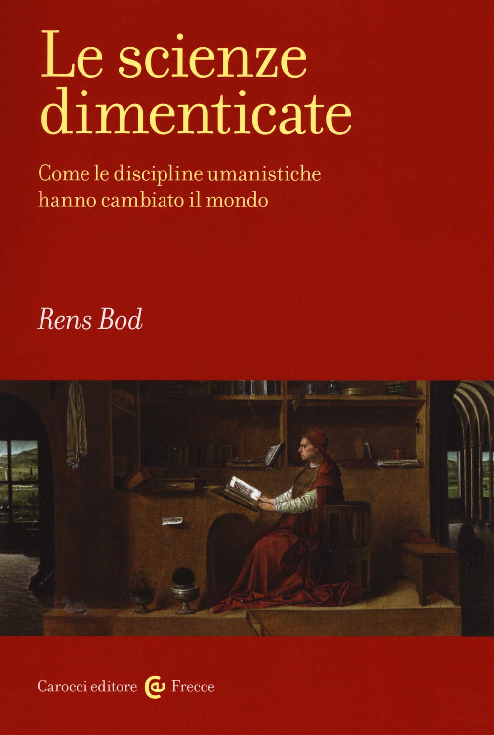 Le scienze dimenticate. Come le discipline umanistiche hanno cambiato il mondo book