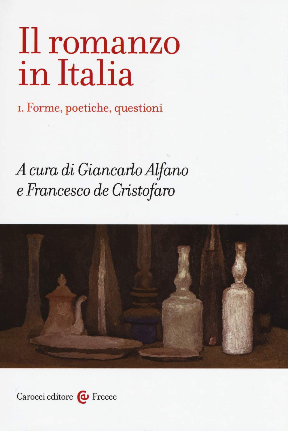 Il romanzo in Italia. Forme, poetiche, questioni (Vol. 1) book