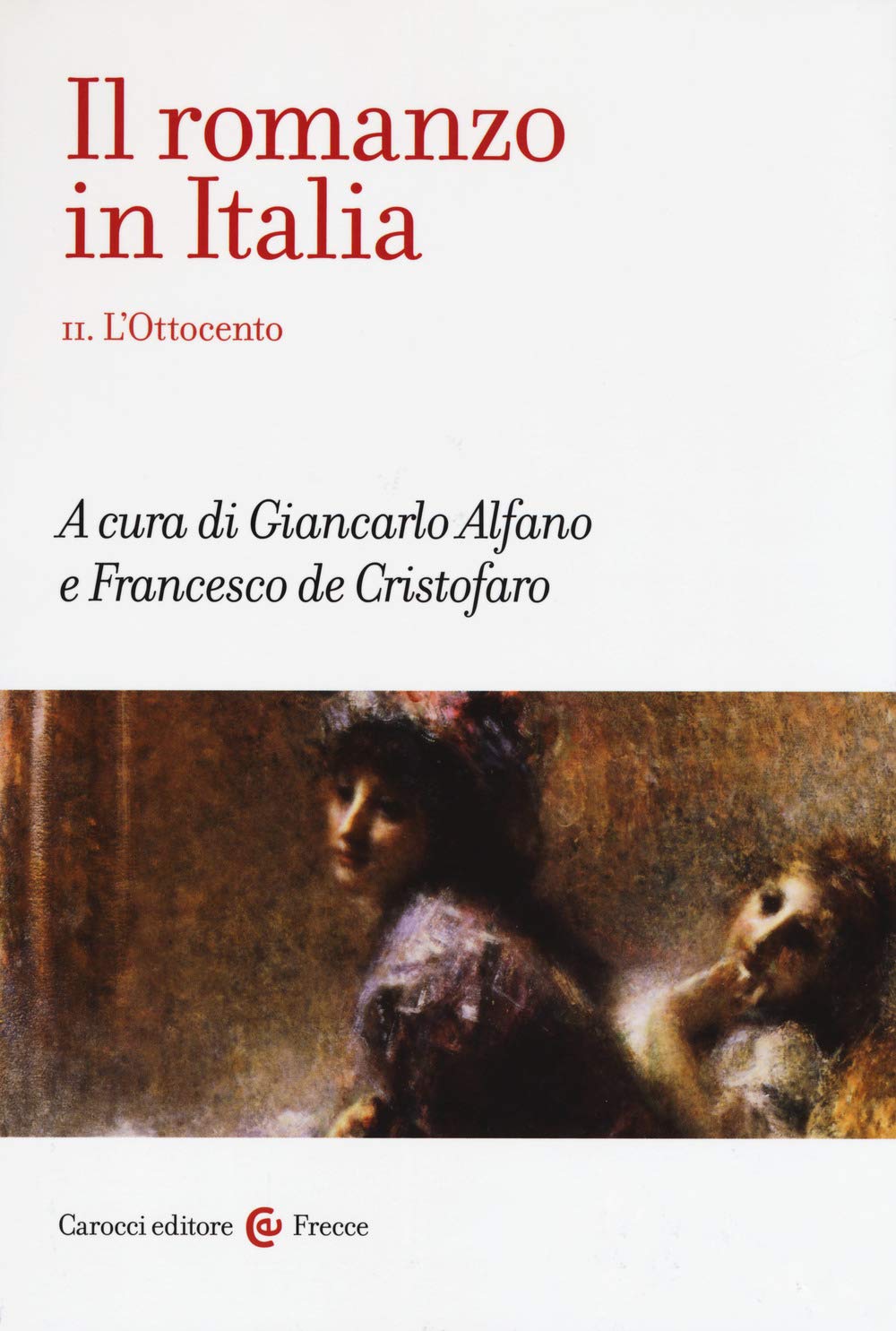 Il romanzo in Italia. L' Ottocento (Vol. 2) (Frecce) Contemporary literature