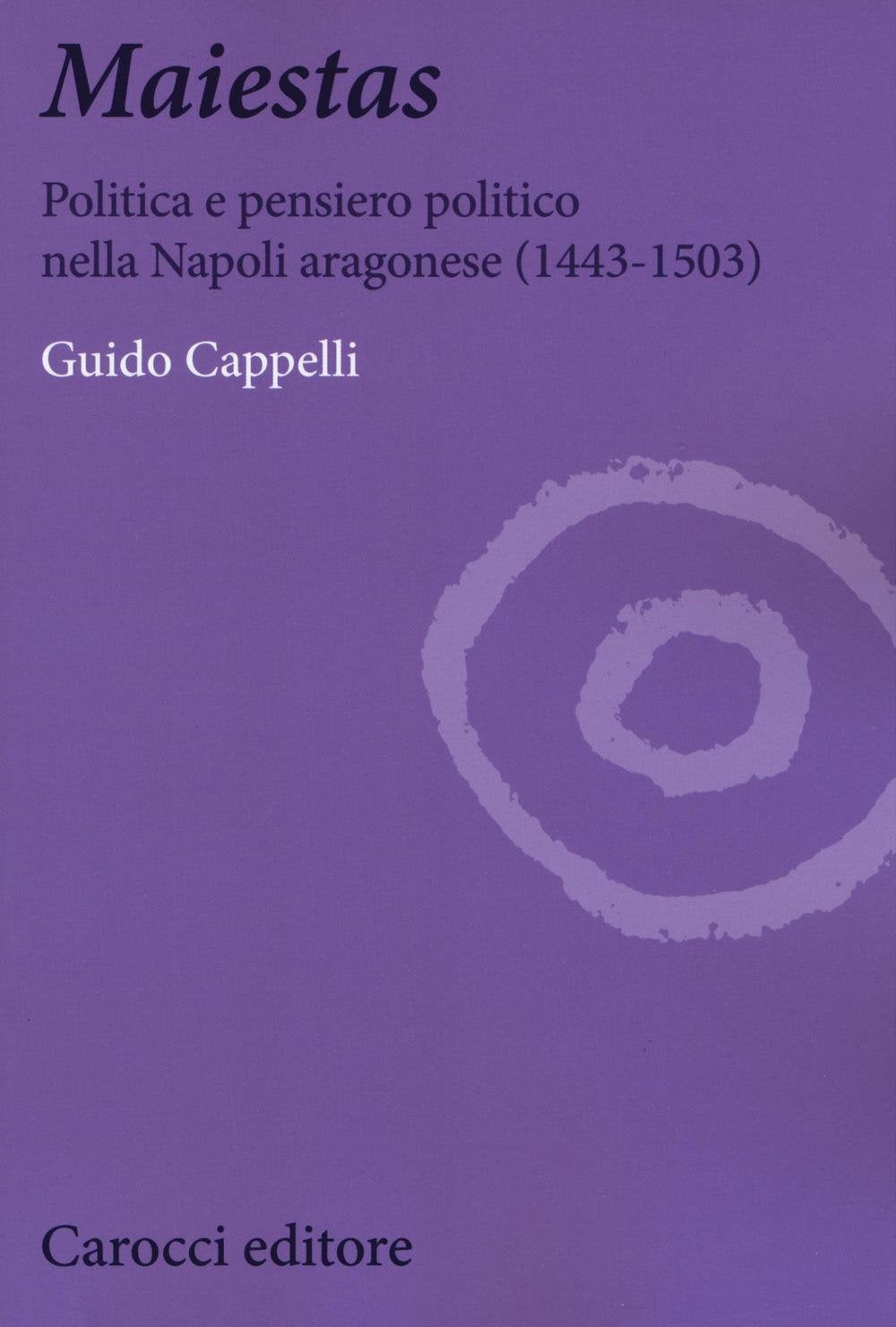 Maiestas. Politica e pensiero politico nella Napoli aragonese (1443-1503) book