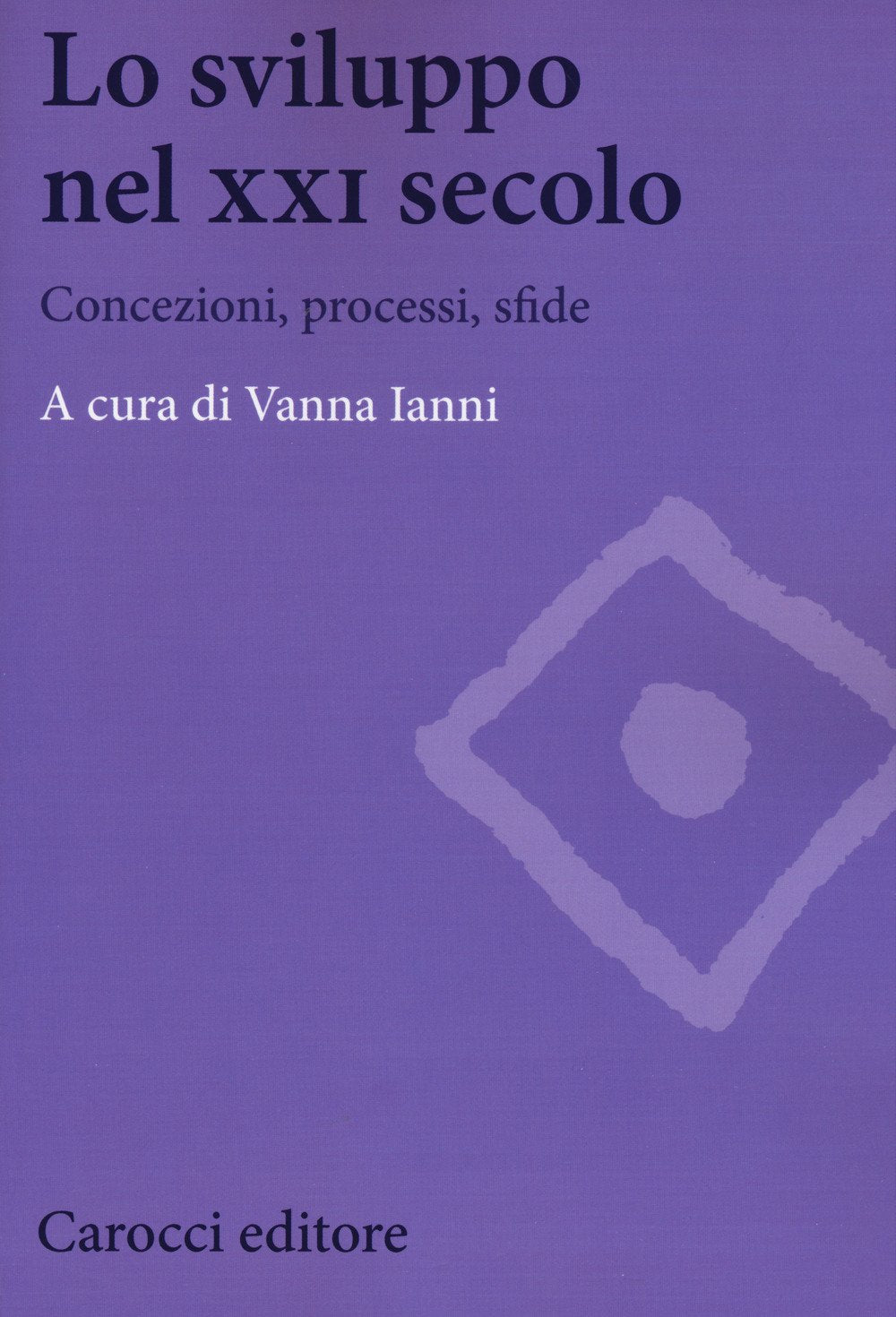 Lo sviluppo nel XXI secolo. Concezioni, processi, sfide book