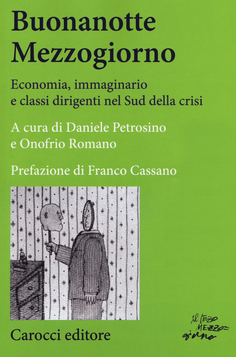Buonanotte mezzogiorno. Economia, immaginario e classi dirigenti nel Sud della crisi book