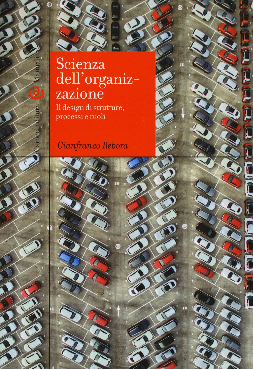 Scienza dell'organizzazione. Il design di strutture, processi e ruoli (Manuali universitari) Business, Finance & Career