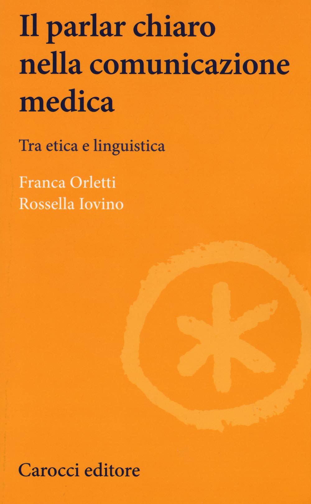 Il parlare chiaro nella comunicazione medica. Tra etica e linguistica book