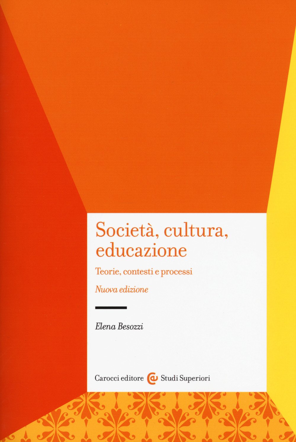Società, cultura, educazione. Teorie, contesti e processi (Studi superiori) Social Sciences