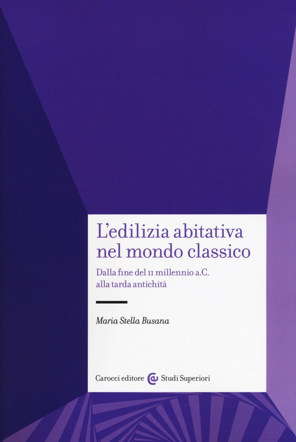 L'edilizia abitativa nel mondo classico. Dalla fine del II millennio a. C. alla tarda antichità book
