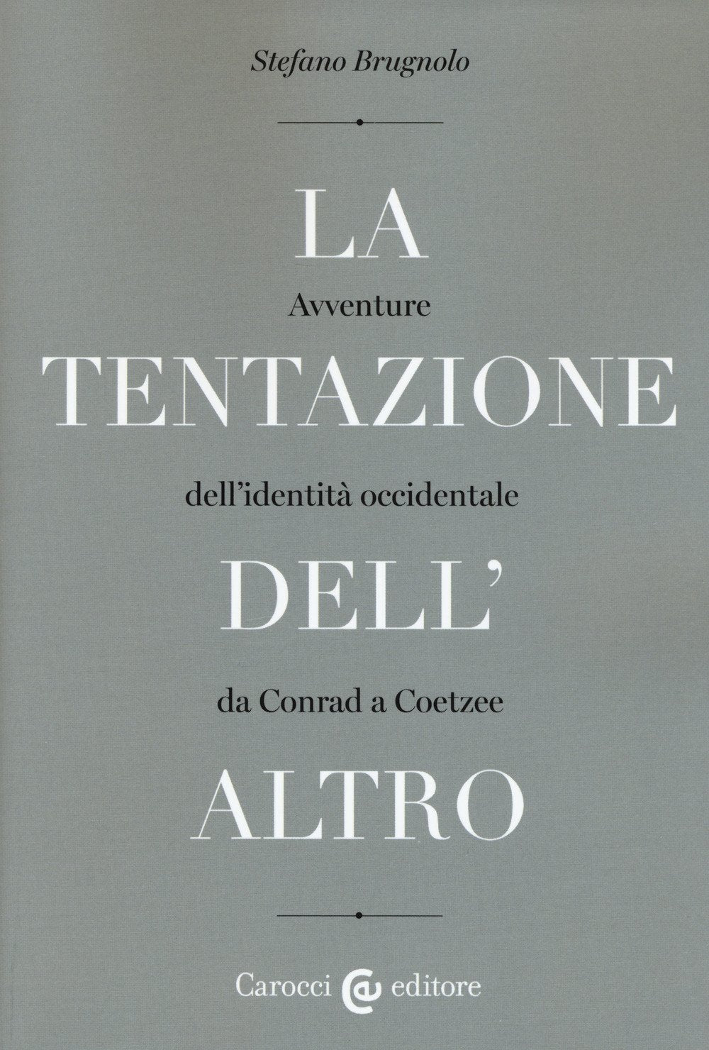 La tentazione dell'altro. Avventure dell'identità occidentale da Conrad a Coetzee (Lingue e letterature Carocci) Contemporary literature Books
