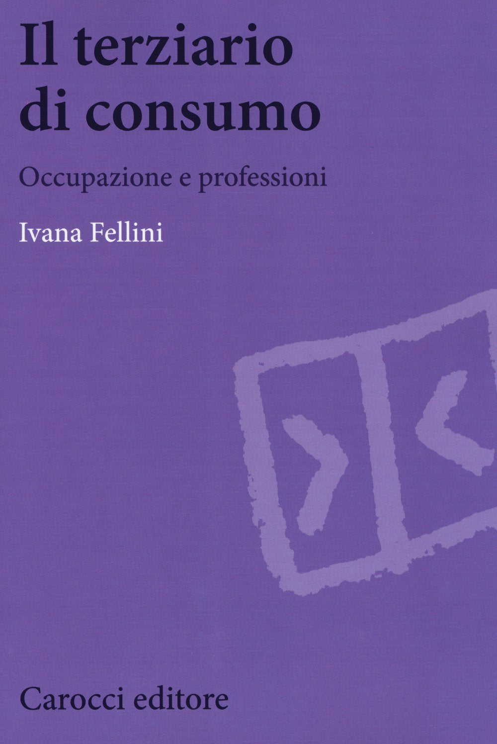 Il terziario di consumo. Occupazione e professioni book