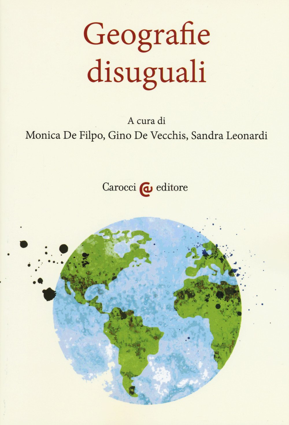 Geografie disuguali. Atti del convegno (Roma, 29 settembre-3 ottobre 2016) book