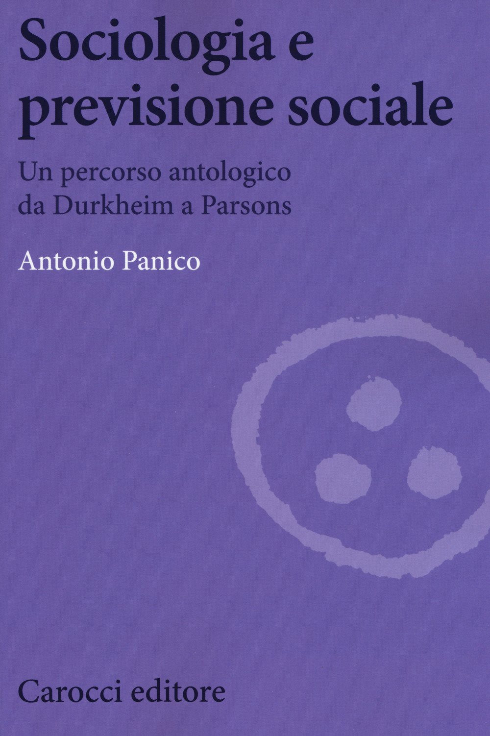 Sociologia e previsione sociale. Un percorso antologico da Durkheim a Parson (Biblioteca di testi e studi) Books