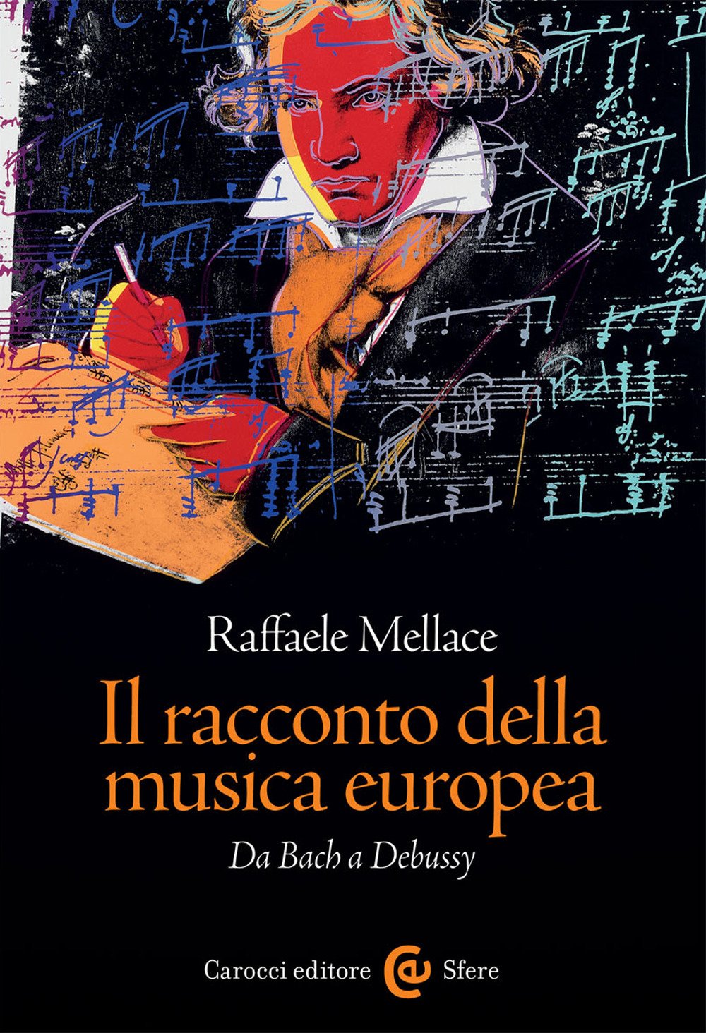 Il racconto della musica europea. Da Bach a Debussy (Le sfere) Arts & Music