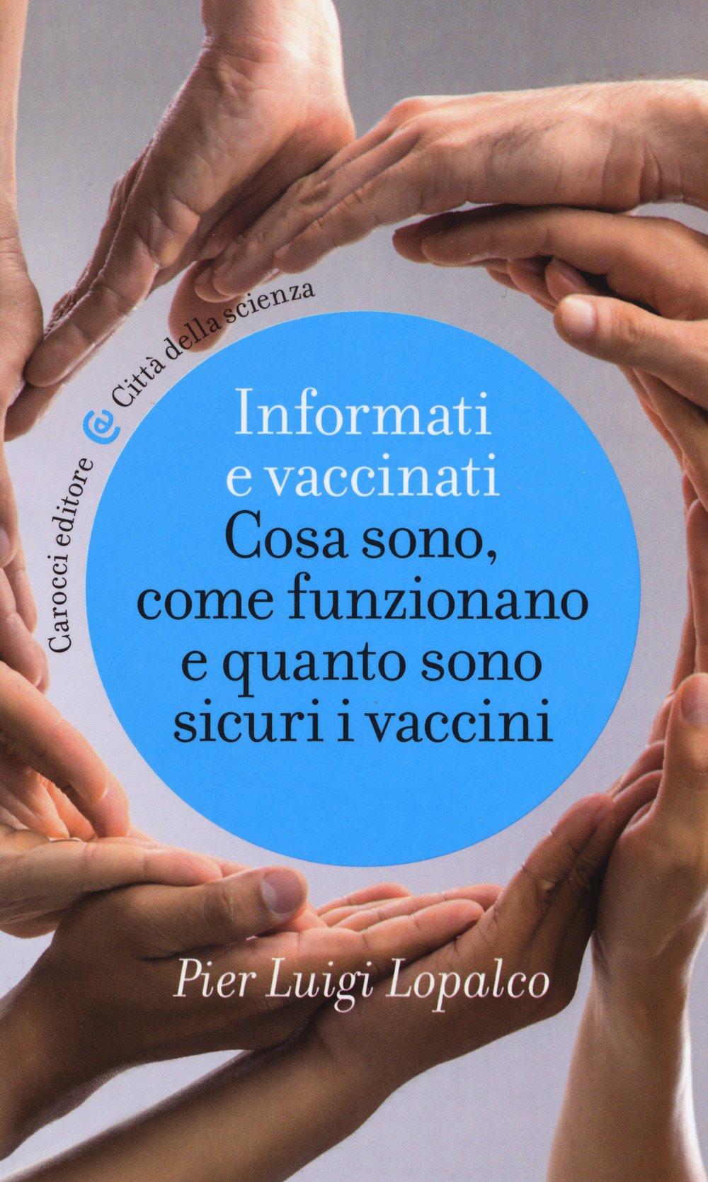 Informati e vaccinati. Cosa sono, come funzionano e quanto sono sicuri i vaccini (Città della scienza) Medicine