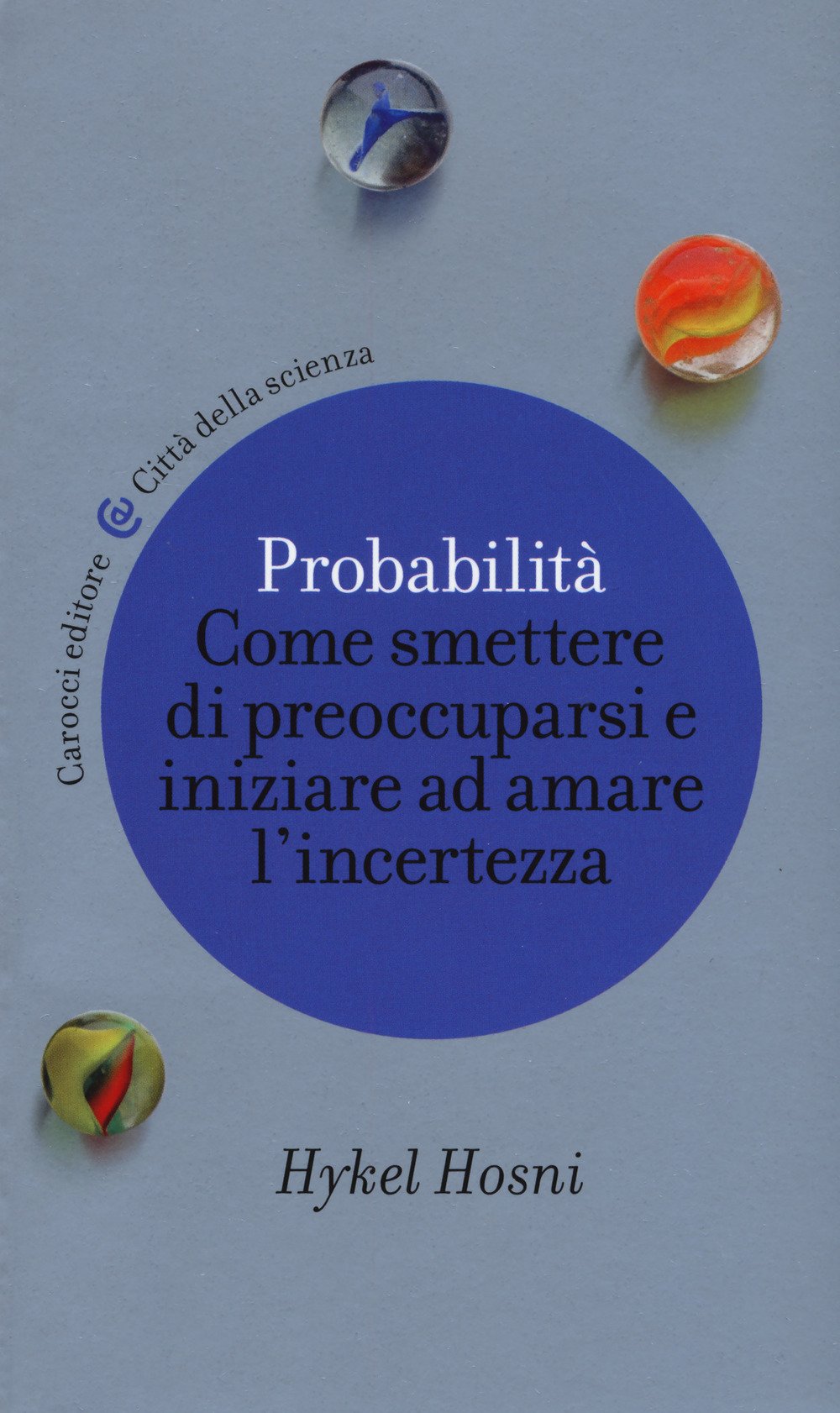 Probabilità. Come smettere di preoccuparsi e iniziare ad amare l'incertezza book
