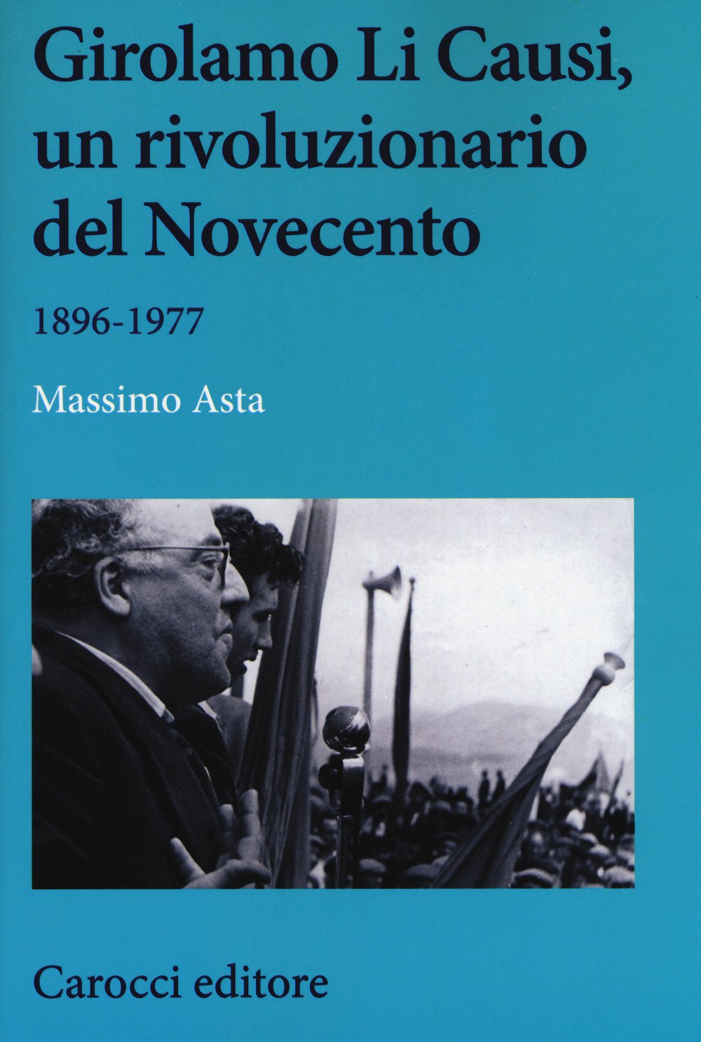Girolamo Li Causi, un rivoluzionario del Novecento 1896-1977 book