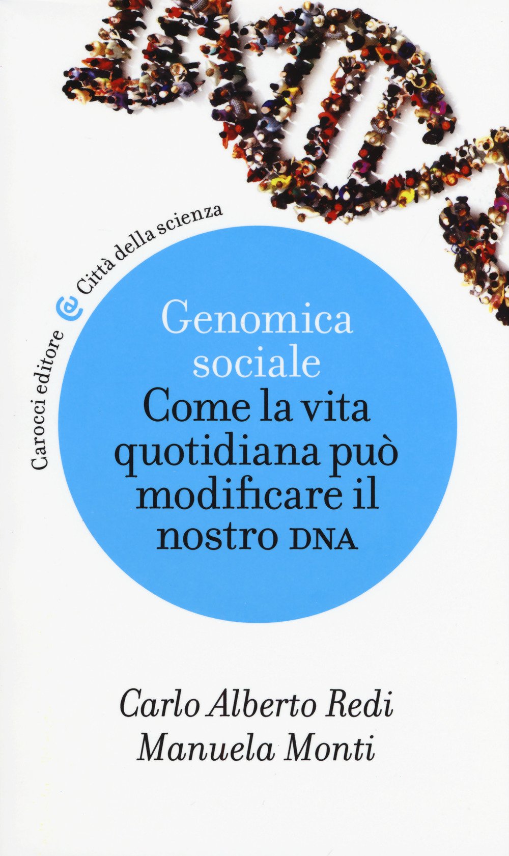 Genomica sociale. Come la vita quotidiana può modificare il nostro DNA book