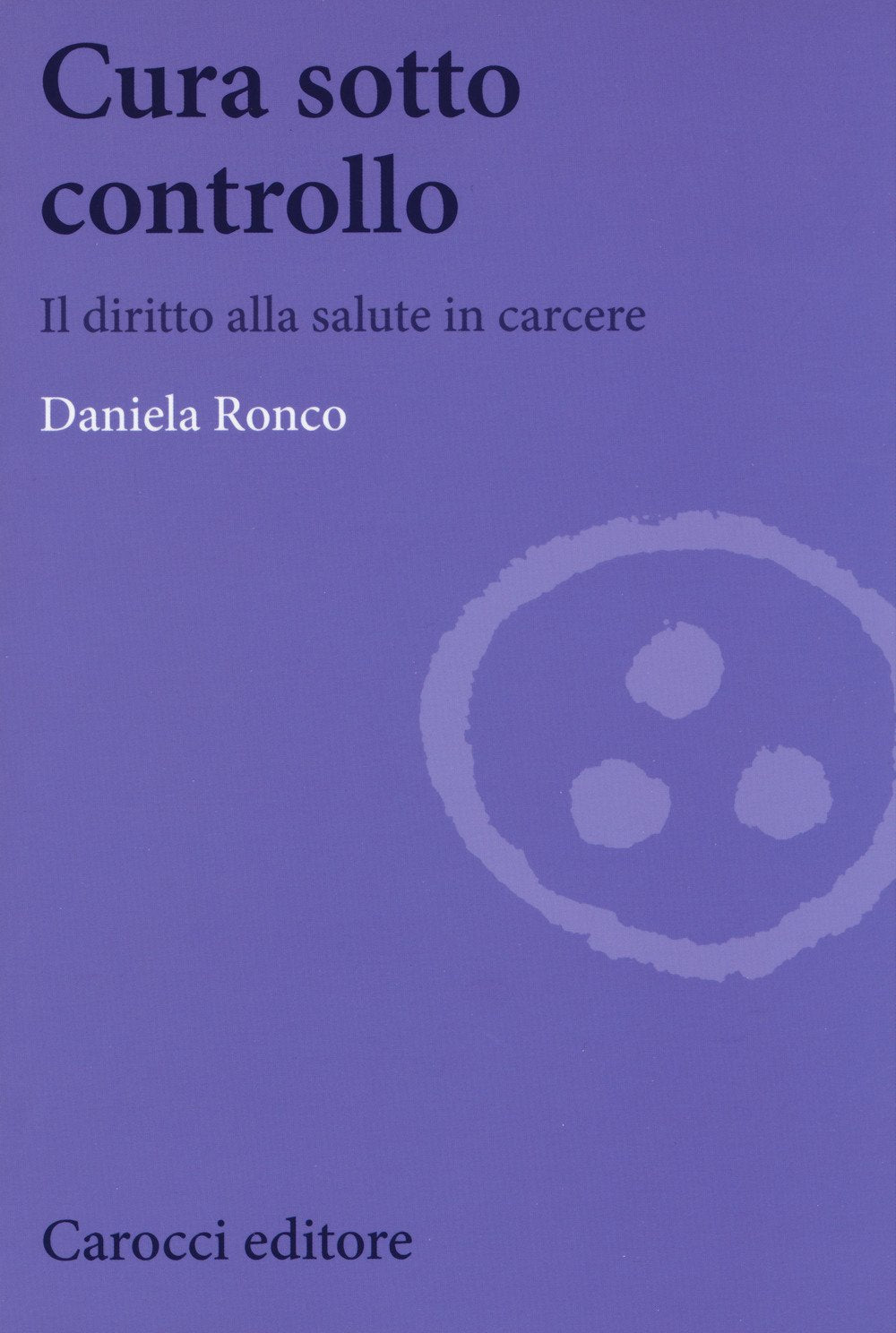Cura sotto controllo. Il diritto alla salute in carcere book