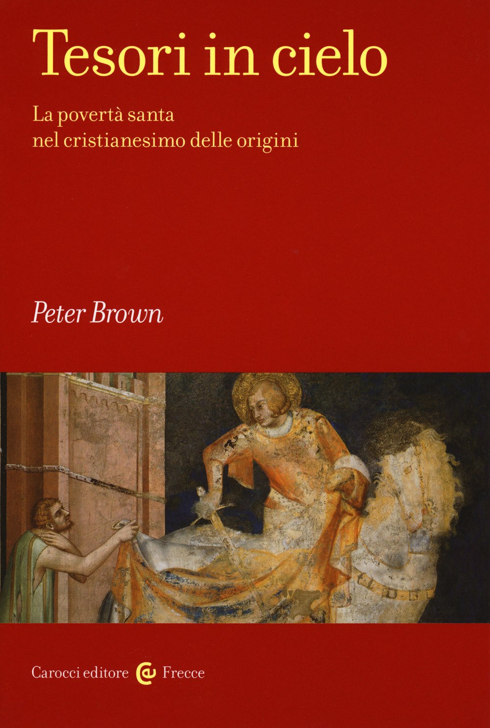 Tesori in cielo. La povertà santa nel cristianesimo delle origini (Frecce) Philosophy